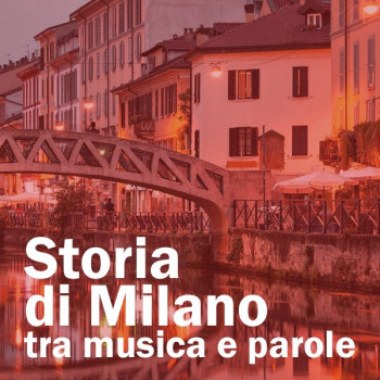 Storia Milano tra musica e parole